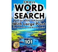 Small Word Search Book for Adults and Seniors with Large Print for Relaxation and Anxiety Relief: A Portable Brain Game Book with 101 Word Search Puzzles in a Travel Size Format (6x9 Inches)