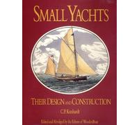Small Yachts: Their Design and Construction Exemplified by the Ruling Types of Modern Practice