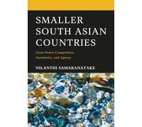 Smaller South Asian Countries: Great-Power Competition, Asymmetry, and Agency