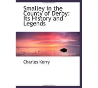 Smalley in the County of Derby: Its History and Legends