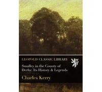Smalley in the County of Derby: Its History & Legends