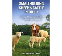Smallholding Sheep and Cattle in the UK: Practical Grazing, Hedgerows and Mixed Pasture Management for Sustainable Small Farms