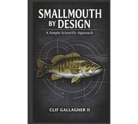 Smallmouth By Design: A Simple Scientific Approach To Success