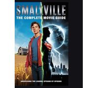 Smallville The complete movie Guide