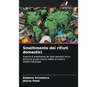 Smaltimento dei rifiuti domestici: Pratiche di smaltimento dei rifiuti domestici tra le donne dei gruppi a basso reddito di Anand e Vallabh Vidyanagar