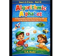 Smart A-Z Series - Book 12: Algorithmic Alphabet: Developing thinking, sequencing, and step-by-step skills through the algorithmic alphabet (Ages 3-5)