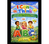 Smart A-Z Series - Book 9: I Can Think: Encouraging metacognitive awareness through the alphabet using reflection, choice, and thinking skills (Ages 3-5)
