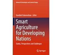Smart Agriculture for Developing Nations: Status, Perspectives and Challenges (Advanced Technologies and Societal Change)