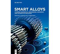 Smart Alloys: In Energy, Biomedical, Engineering, Aerospace and Automotive Indus