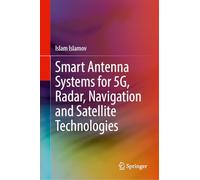 Smart Antenna Systems for 5G, Radar, Navigation and Satellite Technologies