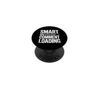 Smart Ass Comment Loading Sarcastic Attitude Joke - PopSockets Adhesive PopGrip