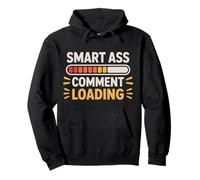 Smart Ass Comment Loading Sarcastic Attitude Joke |- Pullover Hoodie