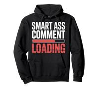 Smart Ass Comment Loading Sarcastic Attitude Joke ||- Pullover Hoodie