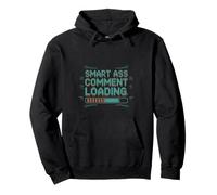 Smart Ass Comment Loading Sarcastic Attitude Joke -- Pullover Hoodie