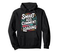 Smart Ass Comment Loading Sarcastic Attitude Joke - Pullover Hoodie