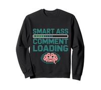 Smart Ass Comment Loading Sarcastic Attitude Joke - Sweatshirt