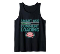 Smart Ass Comment Loading Sarcastic Attitude Joke - Tank Top
