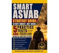 Smart ASVAB Strategy Guide: Study Smart, Not Hard: 5 Practice Tests, 600+ Questions & Proven Strategies to Score Higher on Your First Attempt