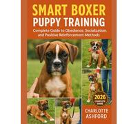 Smart Boxer Puppy Training: Complete Guide to Obedience, Socialization, and Positive Reinforcement Methods