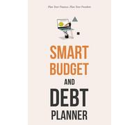 Smart Budget & Debt Planner: Two-Year Financial-Freedom Workbook with Debt-Snowball Trackers, Monthly Budgets, Vision Board & Bill Logs