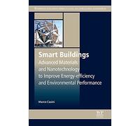 Smart Buildings: Advanced Materials and Nanotechnology to Improve Energy-Efficiency and Environmental Performance (Woodhead Publishing Series in Civil and Structural Engineering)