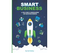 Smart Business: A Teen's Guide To Understanding And Mastering Business