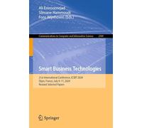 Smart Business Technologies: 21st International Conference, ICSBT 2024, Dijon, France, July 9-11, 2024, Revised Selected Papers (Communications in Computer and Information Science, 2589)