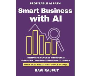 Smart Business with AI: Unlocking AI for practical business use | How leaders leverage AI for growth | Real-world AI adoption strategies | Case studies in applied AI | Turning AI into profits