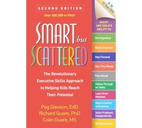 Smart but Scattered, Second Edition : The Revolutionary Executive Skills Approach to Helping Kids Reach Their Potential