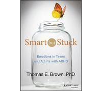 Smart But Stuck: Emotions in Teens and Adults with ADHD by Thomas E. Brown...