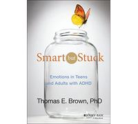 Thomas E. Brown – Smart But Stuck: Emotions in Teens and Adults with ADHD – Hardback