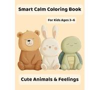 Smart Calm Coloring Book for Kids Ages 3-6: Cute Animals & Feelings