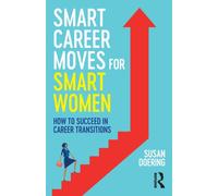Smart Career Moves for Smart Women : How to Succeed in Career Transitions