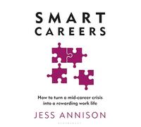 Smart Careers : How to turn a mid-career crisis into a rewarding work life