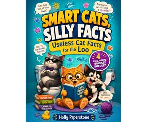 Smart Cats Silly Facts - Useless Cat Facts for the Loo: Discover why cats target sofas, curtains, and plants while you relax, laugh, and learn through playful bathroom-friendly trivia