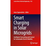 Smart Charging in Solar Microgrids: Intelligent Forecasting and Control for Sustainable Electric Mobility (Lecture Notes in Electrical Engineering, 1518)