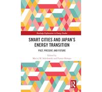 Smart Cities and Japan's Energy Transition: Past, Present, and Future (Routledge Explorations in Energy Studies)