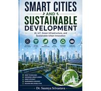 SMART CITIES AND SUSTAINABLE DEVELOPMENT: AI, IoT, Green Infrastructure, and Sustainable Urban Innovation
