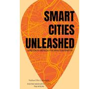 Smart Cities Unleashed: Harnessing IoT and Big Data for Urban Transformation: Unlock Urban Innovation with the Internet of Things and Big Data