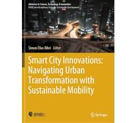 Smart City Innovations: Navigating Urban Transformation with Sustainable Mobility (Advances in Science, Technology & Innovation)