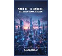 Smart City Technologies: Data-Driven Urban Management: 2 (Urban Science and Sustainable Cities)