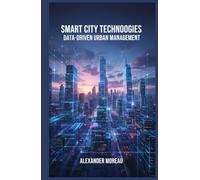 Smart City Technologies: Data-Driven Urban Management (Urban Science and Sustainable Cities)