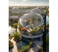 Smart Climate Controlled Disaster Proof Protection Dome Enclosure Neighborhood Frameworks: 2025