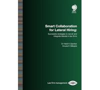 Smart Collaboration for Lateral Hiring: Successful Strategies to Recruit and Integrate Laterals in Law Firms
