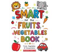 Smart Coloring Book: Animals, Fruits, Vegetables & Transportation for Kids: Fun and Easy English Learning with Coloring Pages for Children Ages 3-8