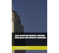 Smart Commercial Complexes: Managing Retail Spaces with Advanced Technologies