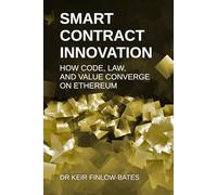 Smart Contract Innovation: How Code, Law, and Value Converge on Ethereum
