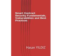 Smart Contract Security Fundamentals, Vulnerabilities and Best Practices