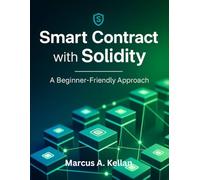 Smart Contract with Solidity: A Beginner-Friendly Approach (Simplified and Essential Programming Tech Tutorial for Beginners)