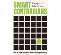 Smart Contrarians: How to Think Differently about Thinking Differently